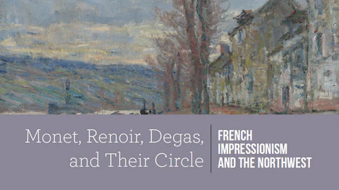 Monet, Renoir, Degas, and Their Circle: French Impressionism and the Northwest